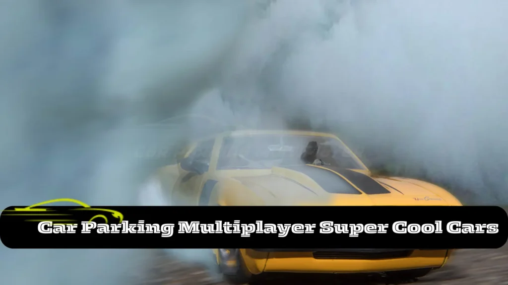 car parking multiplayer super cool cars